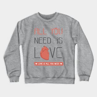 All you need is love Crewneck Sweatshirt